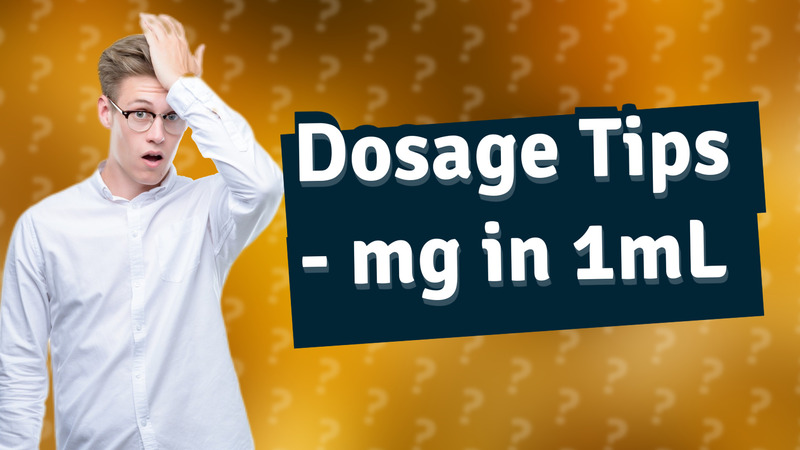 Dosage Tips - mg in 1mL