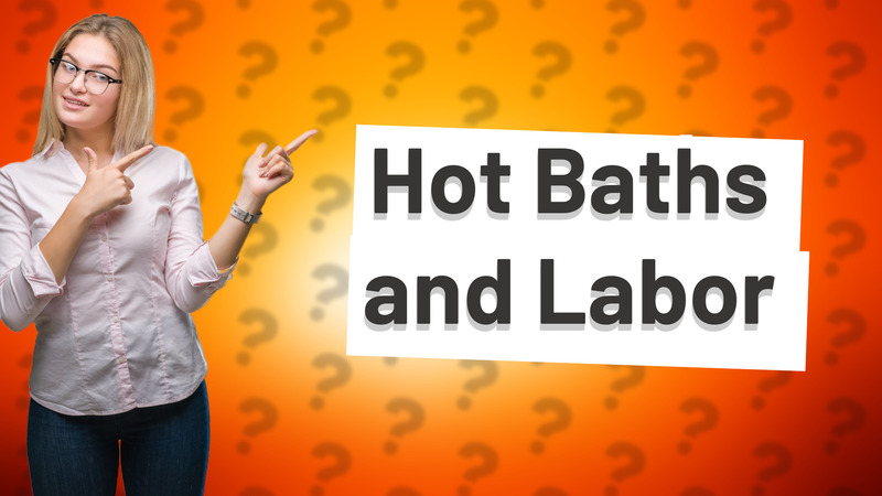 Hot Baths and Labor