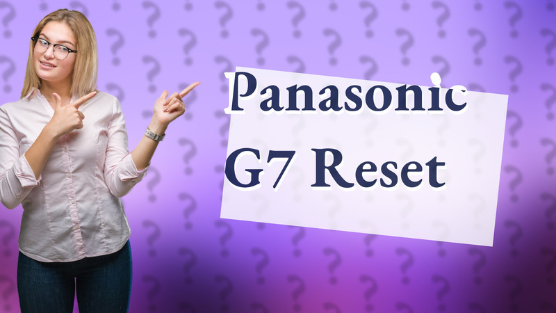 Panasonic G7 Reset