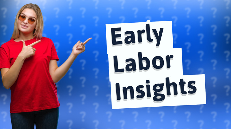 Early Labor Insights