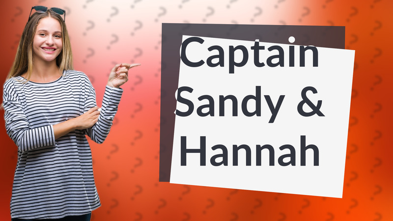 Captain Sandy & Hannah