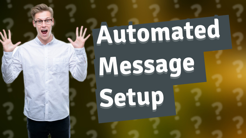 Automated Message Setup