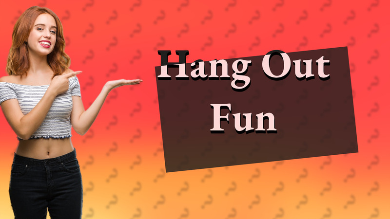 Hang Out Fun