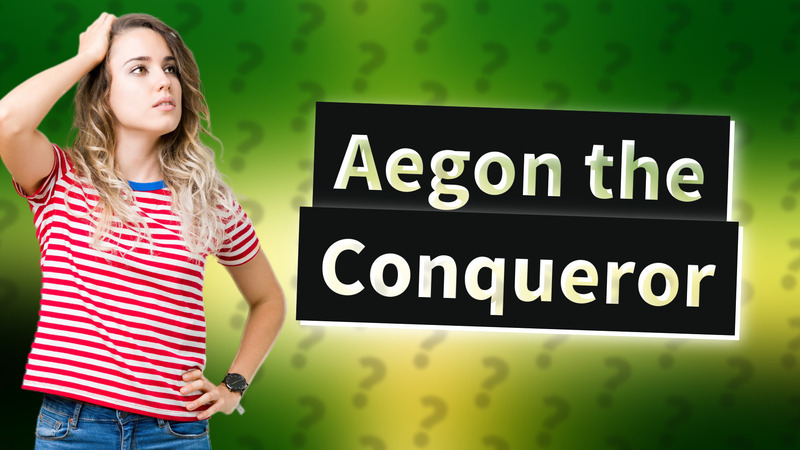 Aegon the Conqueror