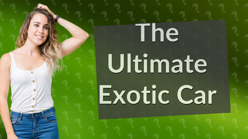 The Ultimate Exotic Car