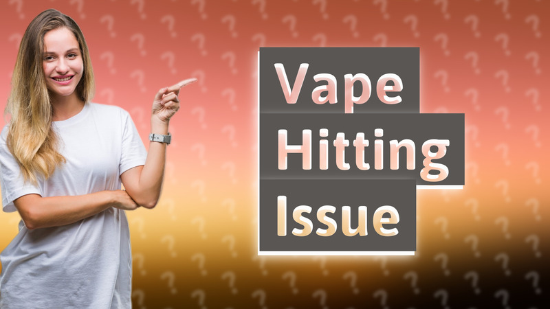 Vape Hitting Issue