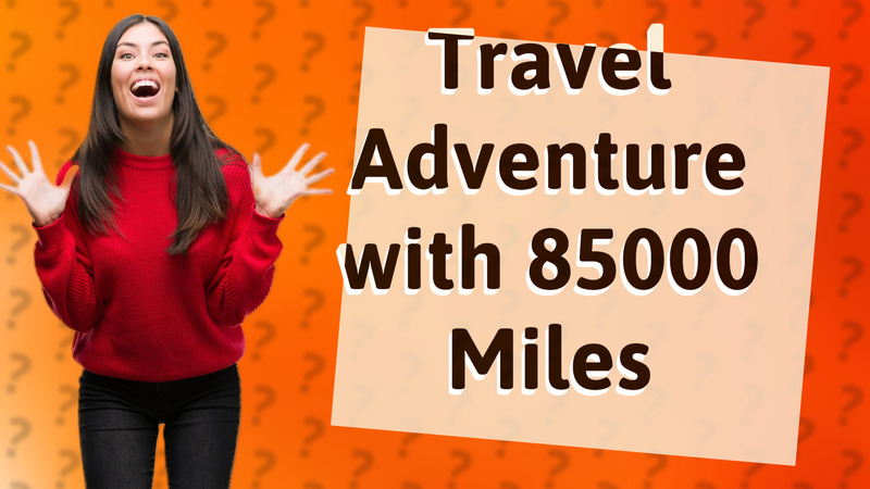 Travel Adventure with 85000 Miles