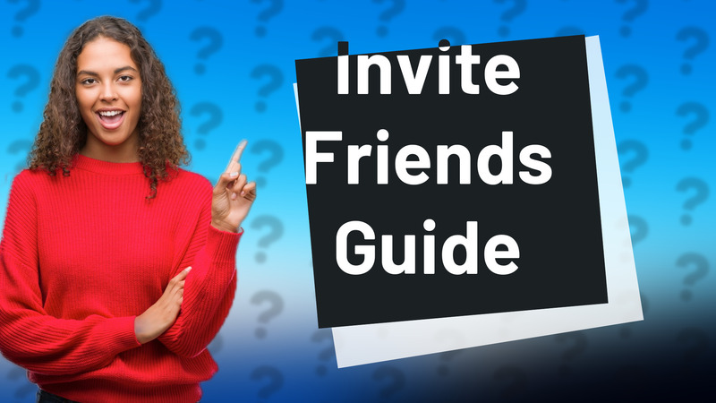 Invite Friends Guide