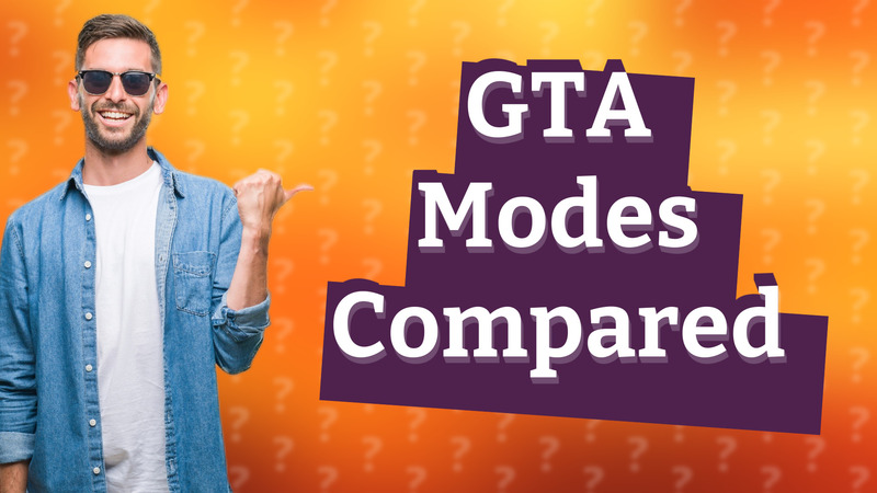 GTA Modes Compared