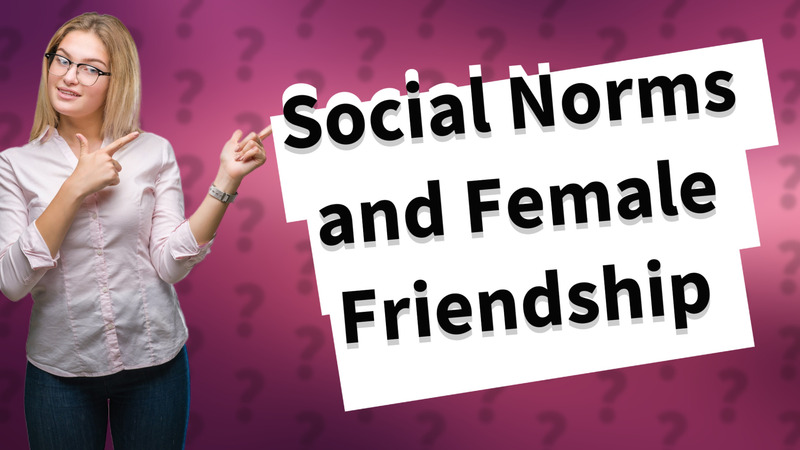 Social Norms and Female Friendship