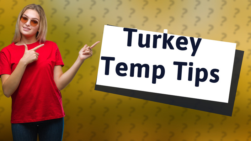 Turkey Temp Tips