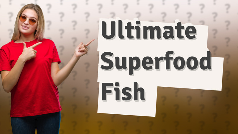 Ultimate Superfood Fish