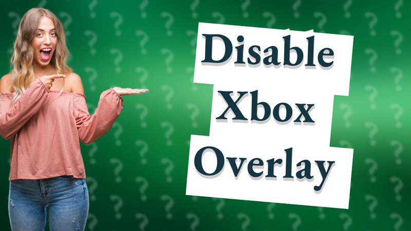 Disable Xbox Overlay