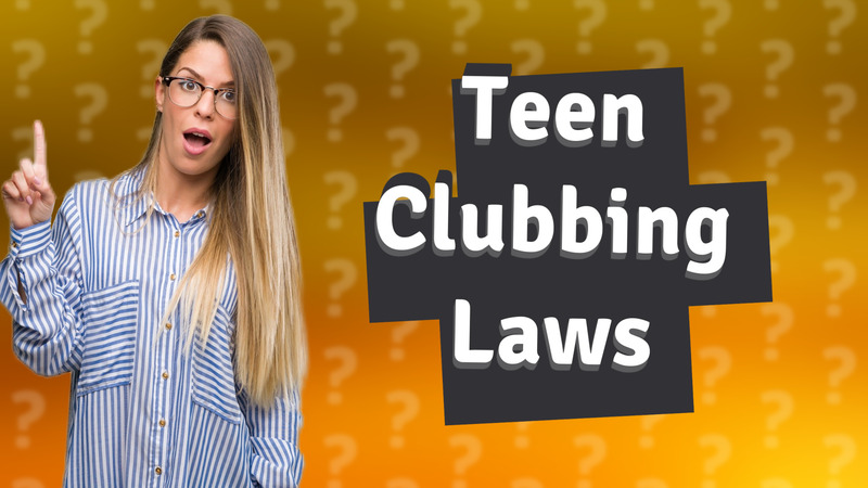 Teen Clubbing Laws