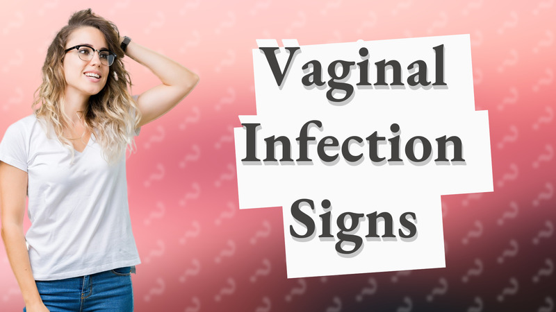 Vaginal Infection Signs