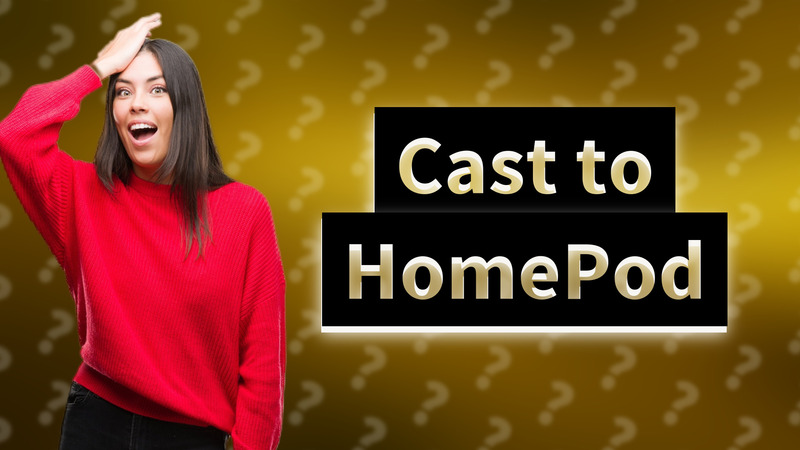 Cast to HomePod