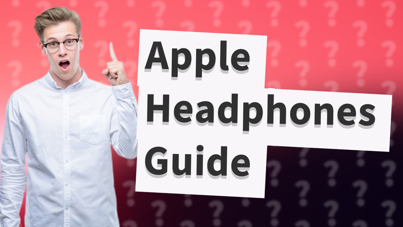 Apple Headphones Guide