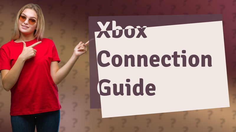 Xbox Connection Guide