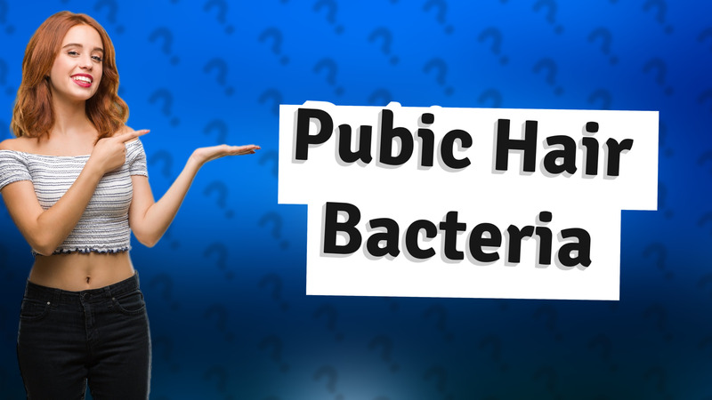 Pubic Hair Bacteria