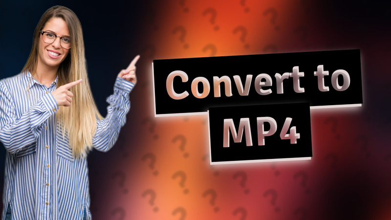 Convert to MP4
