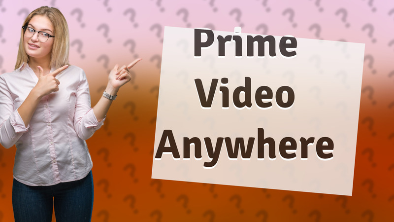 Prime Video Anywhere