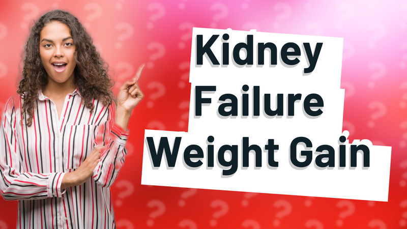 Kidney Failure Weight Gain