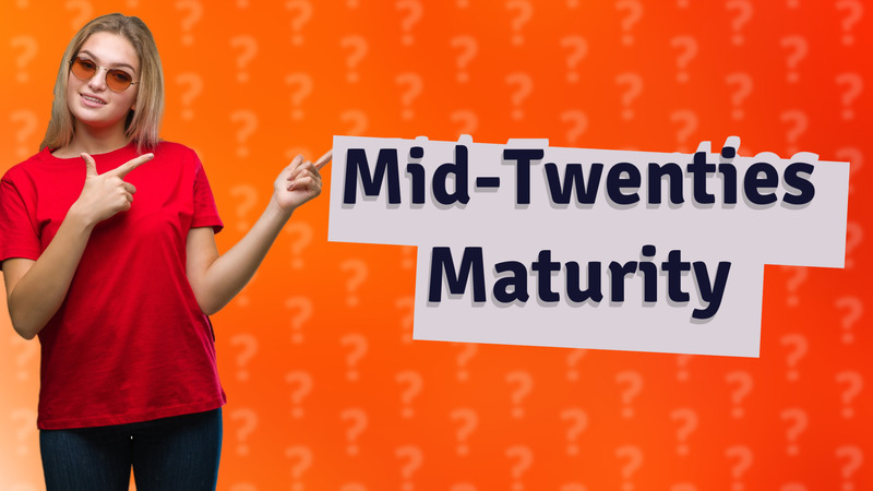 Mid-Twenties Maturity