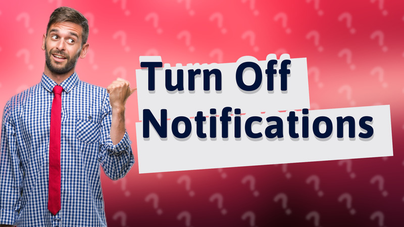 Turn Off Notifications