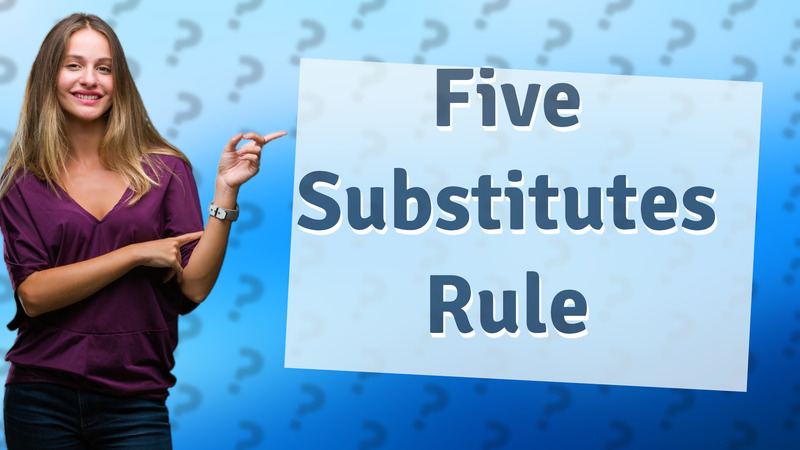 Five Substitutes Rule
