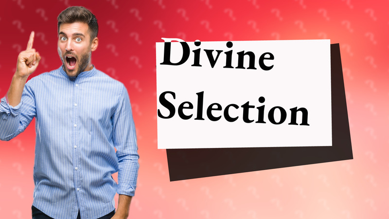 Divine Selection