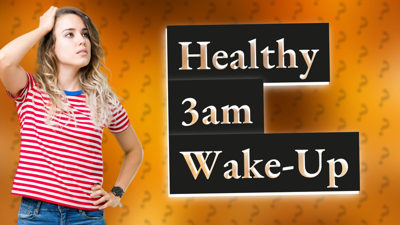 Healthy 3am Wake-Up