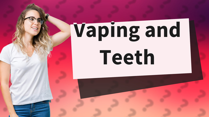 Vaping and Teeth