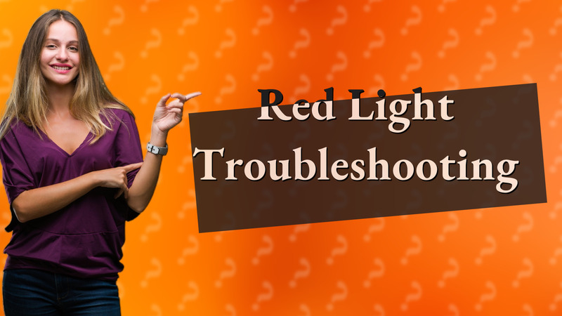 Red Light Troubleshooting
