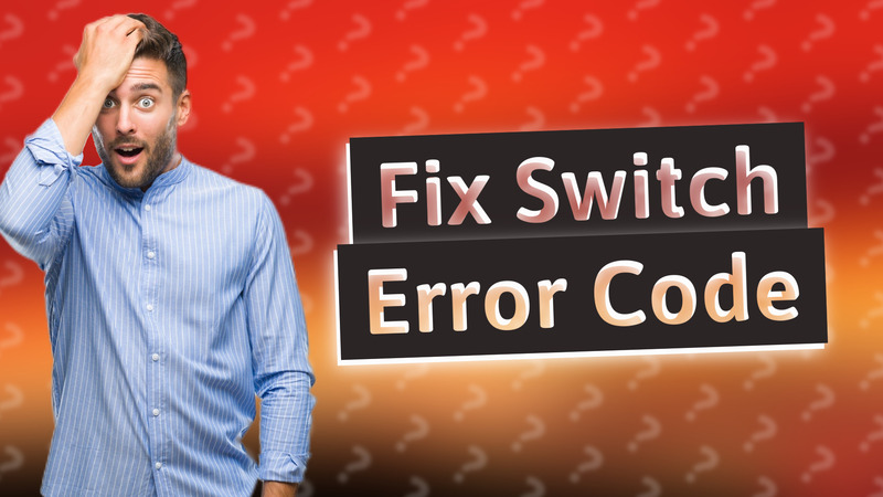 Fix Switch Error Code