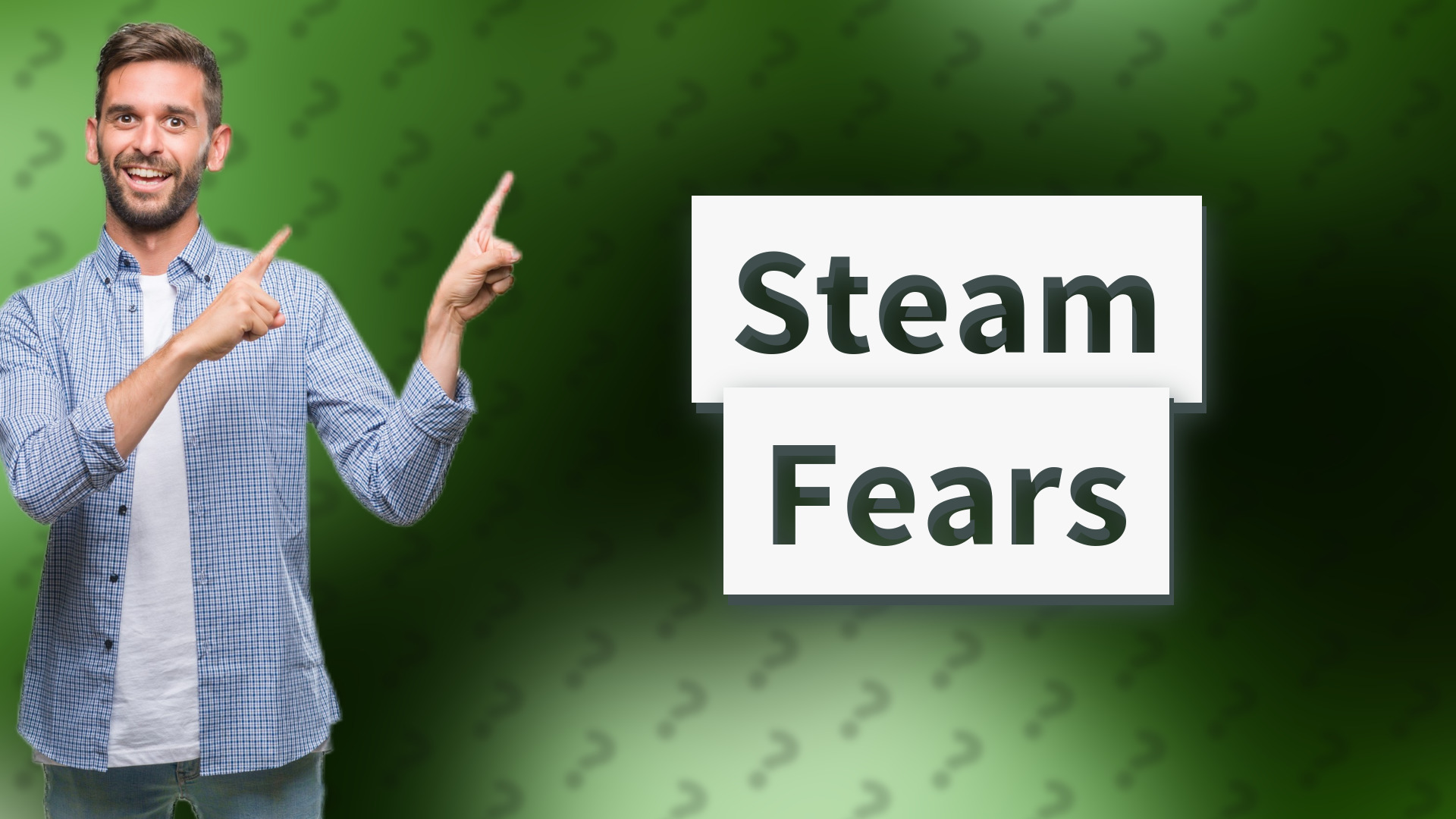 Steam Fears