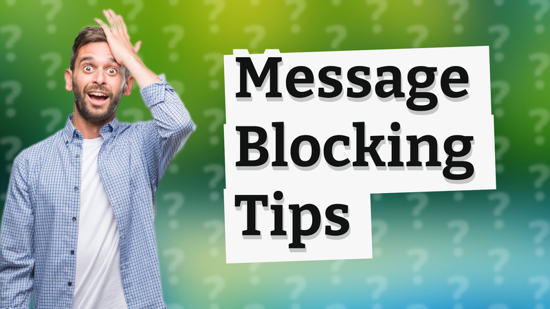 Message Blocking Tips