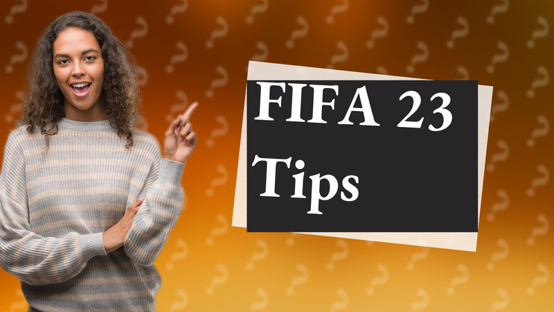 FIFA 23 Tips