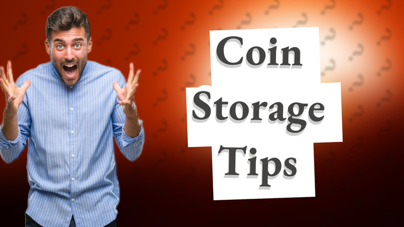 Coin Storage Tips