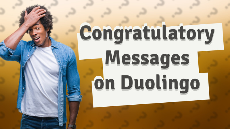 Congratulatory Messages on Duolingo