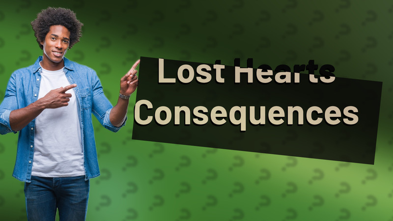 Lost Hearts Consequences