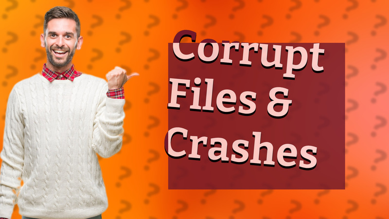 Corrupt Files & Crashes