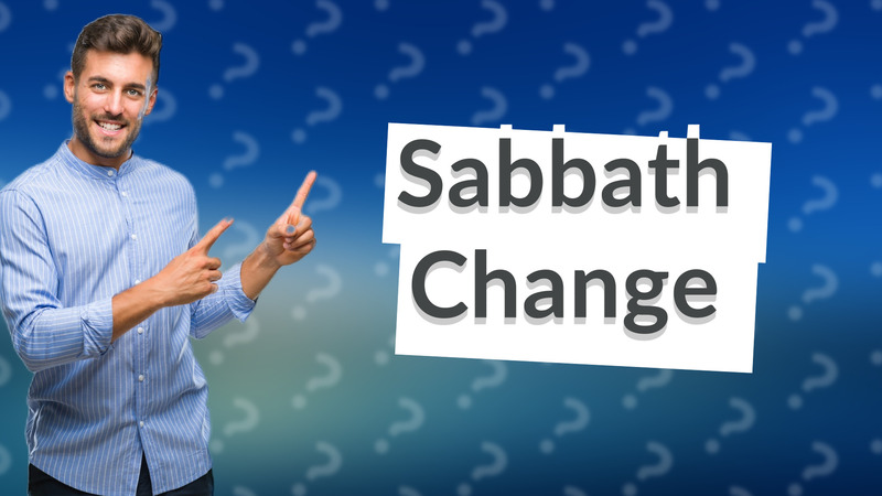 Sabbath Change