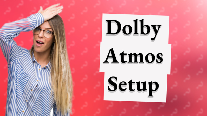 Dolby Atmos Setup