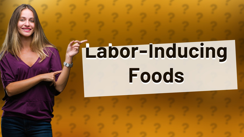 Labor-Inducing Foods