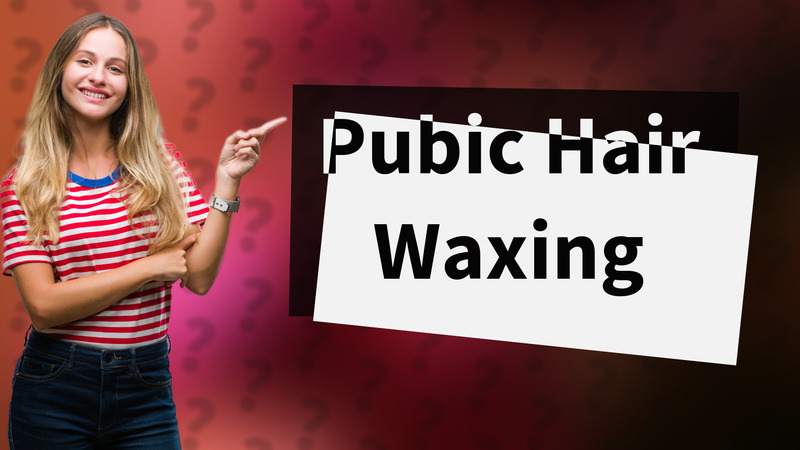 Pubic Hair Waxing