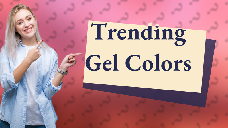 Trending Gel Colors