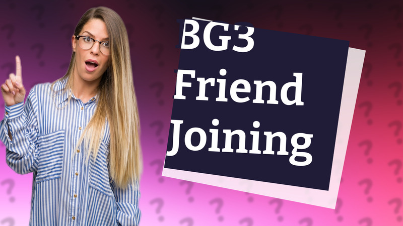 BG3 Friend Joining