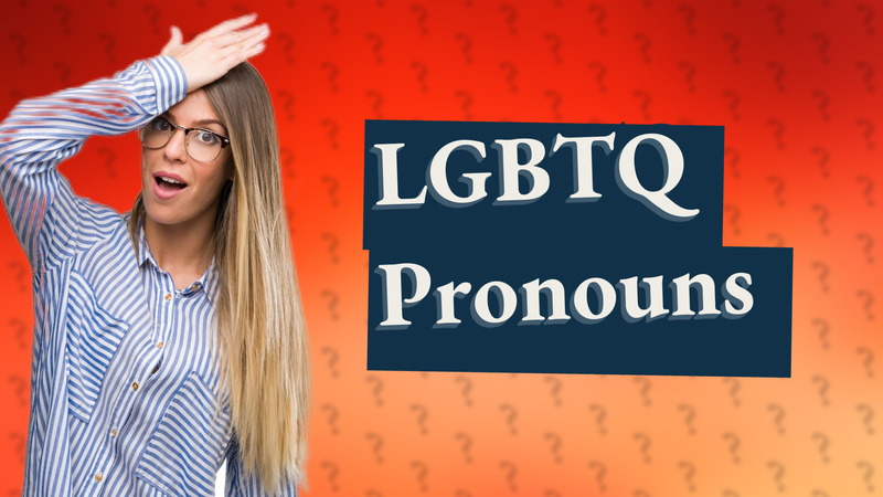 LGBTQ Pronouns