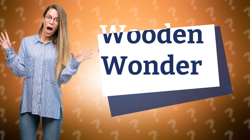 Wooden Wonder