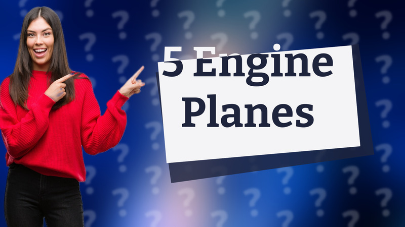 5 Engine Planes